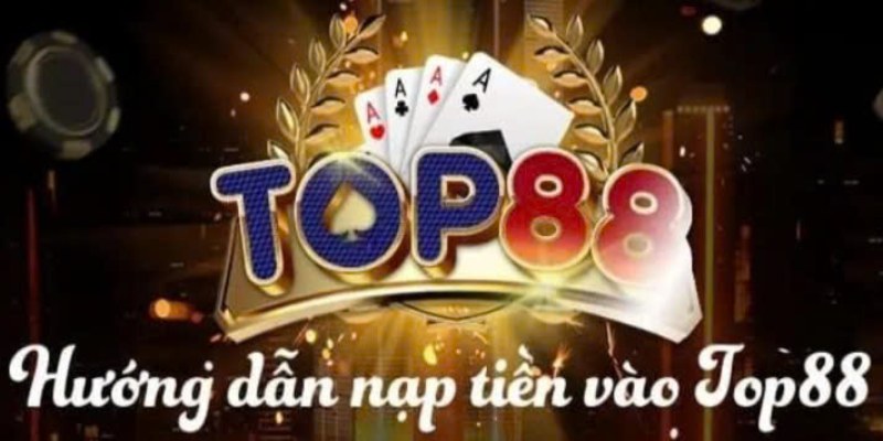 Hướng dẫn nạp tiền top88